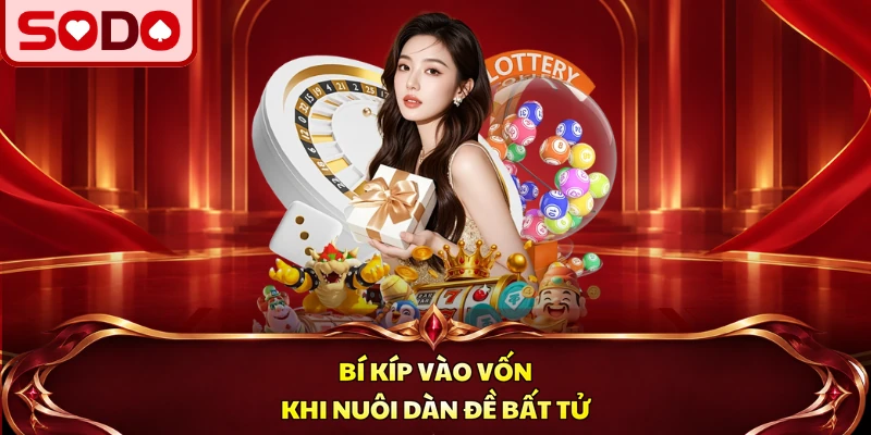 Bí kíp vào vốn khi nuôi dàn đề bất tử