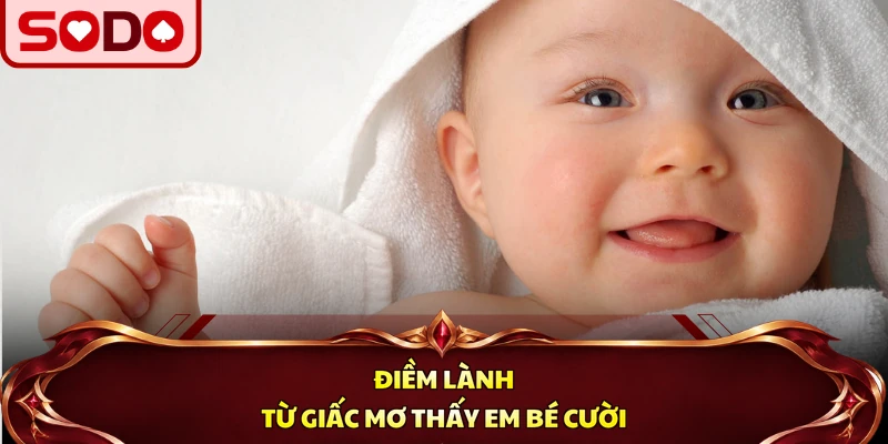 Điềm lành từ giấc mơ thấy em bé cười