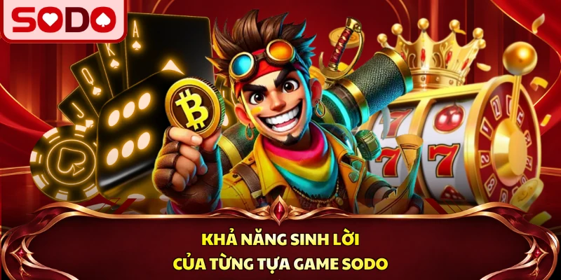 Khả năng sinh lời của từng tựa game SODO