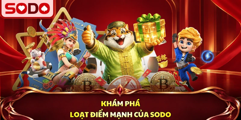 Khám phá loạt điểm mạnh của SODO