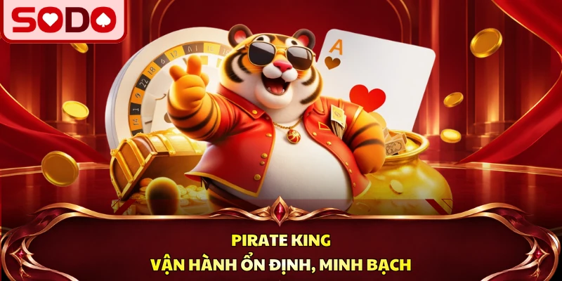 Pirate King vận hành ổn định, minh bạch
